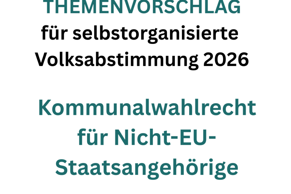 Themenvorschlag Kommunalwahlrecht für Nicht-EU-Staatsangehörige Selbstorganisierte Volksabstimmung